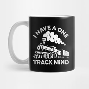 Train Shirt I Have One Track Mind Railroad Lovers Mug